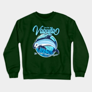 Save the Vaquita: The World's Smallest Porpoise Crewneck Sweatshirt